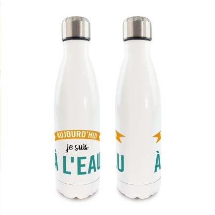 Gourde Isotherme Aujourdhui Je Suis A L Eau